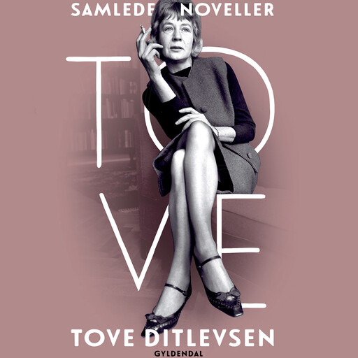 Samlede noveller, Tove Ditlevsen