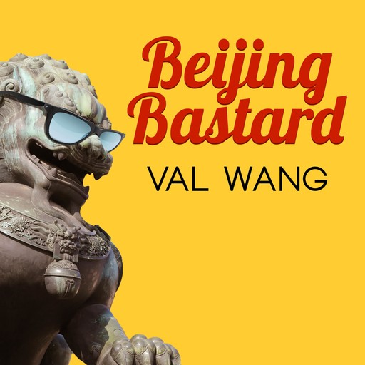 Beijing Bastard, Val Wang