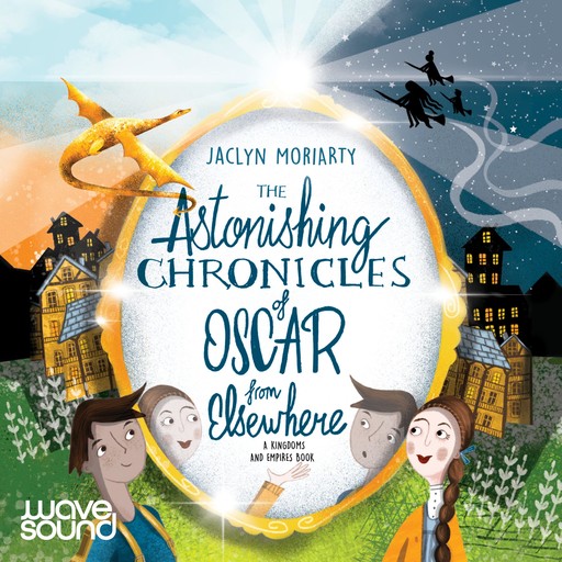 The Astonishing Chronicles of Oscar from Elsewhere, Jaclyn Moriarty