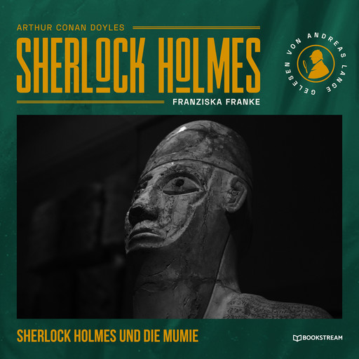 Sherlock Holmes: Die Mumie - Eine neue Sherlock Holmes Kriminalgeschichte (Ungekürzt), Arthur Conan Doyle, Franziska Franke