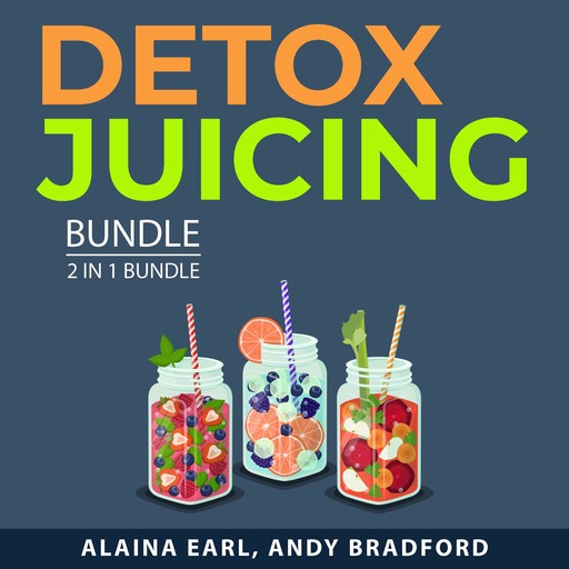 Detox Juicing Bundle, 2 in 1 Bundle, Alaina Earl, Andy Bradford