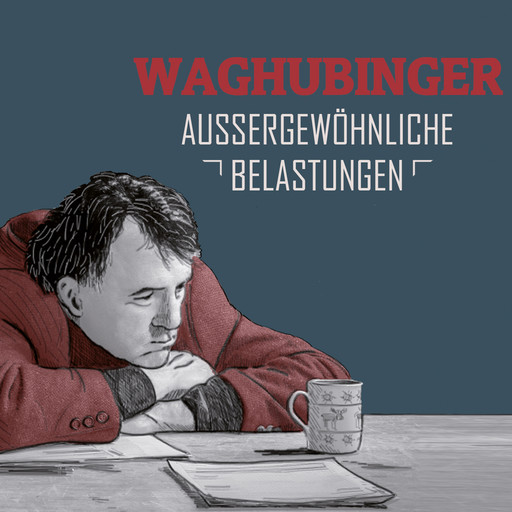 Stefan Waghubinger, Aussergewöhnliche Belastungen, Stefan Waghubinger