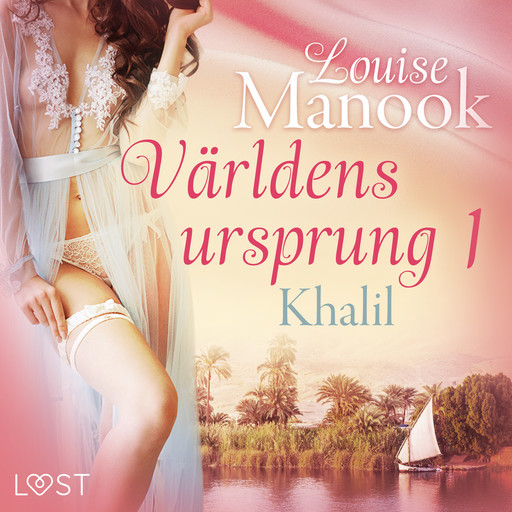 Världens ursprung 1: Khalil - erotisk novell, Louise Manook