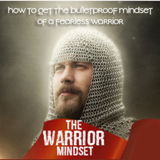 Warrior Mindset - How to Cultivate a Warrior’s Mindset to Become Unstoppable in All Aspects of Your Life, Empowered Living