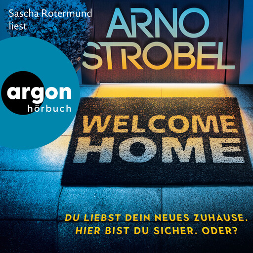 Welcome Home - Du liebst dein neues Zuhause. Hier bist du sicher. Oder? (Ungekürzte Lesung), Arno Strobel