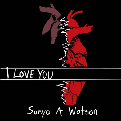 I Love You, Sonya A Watson