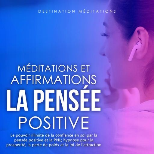 Méditations et Affirmations - La Pensée Positive, Destination Méditations