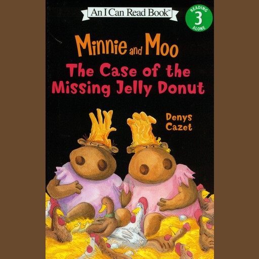 Minnie and Moo The Case of the Missing Jelly Donut, Denys Cazet