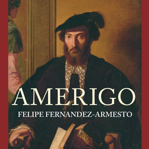 Amerigo, Felipe Fernandez-Armesto