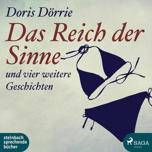 Das Reich der Sinne - und vier weitere Geschichten (Ungekürzt), Doris Dörrie