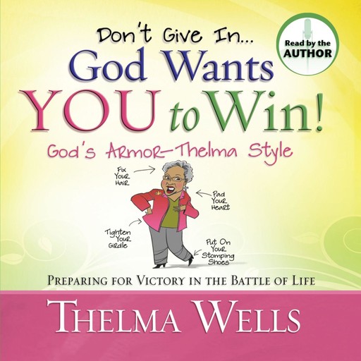 Don't Give In, God Wants You to Win!, Thelma Wells