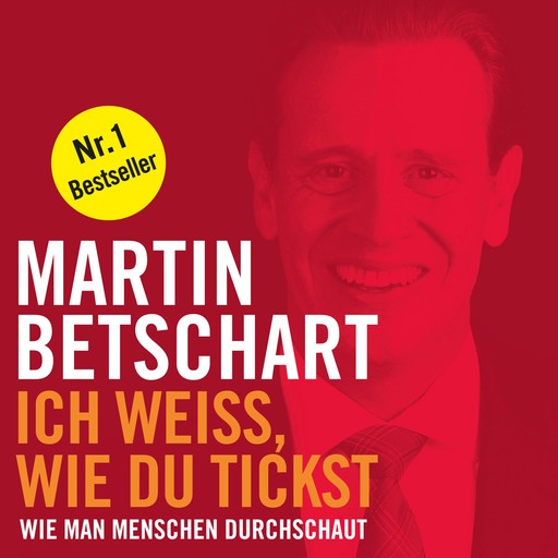 Ich weiss, wie du tickst (Ungekürzt), Martin Betschart