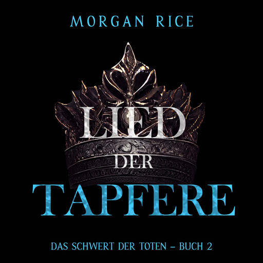 Lied der Tapferen (Das Schwert der Toten – Buch 2), Morgan Rice
