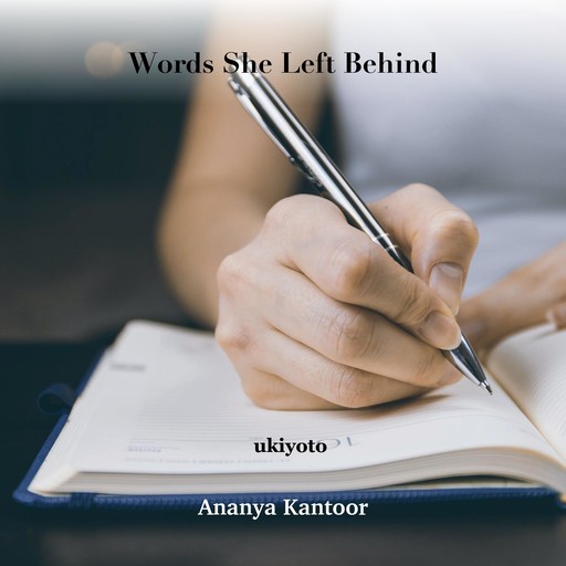 Words She Left Behind, Ananya Kantoor