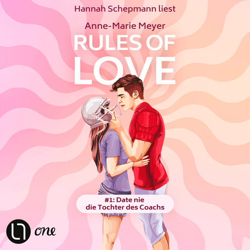 Rules of Love #1: Date nie die Tochter des Coachs - Rules of Love, Teil 1 (Ungekürzt), Anne-Marie Meyer