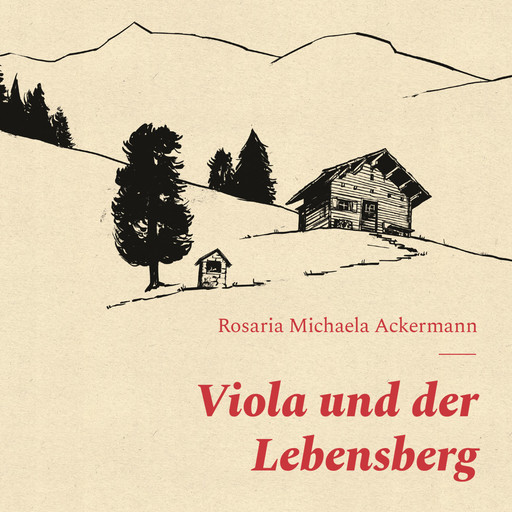 Viola und der Lebensberg (ungekürzt), Rosaria Michaela Ackermann