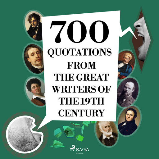 700 Quotations from the Great Writers of the 19th Century, Guy de Maupassant, Victor Hugo, Alexander Dumas, Gustave Flaubert, Stendhal, Fyodor Dostoevsky, François-René de Chateaubriand