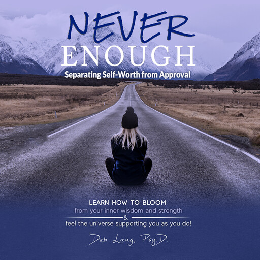 Never Enough, Deb Lang Psy.D.