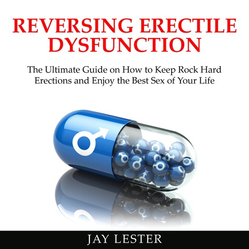 Reversing Erectile Dysfunction, Jay Lester