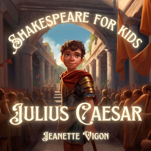 Julius Caesar | Shakespeare for kids, Jeanette Vigon