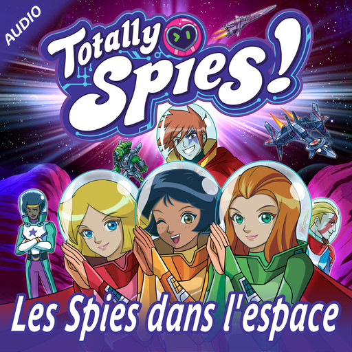 Les Spies dans l'Espace, Totally Spies!