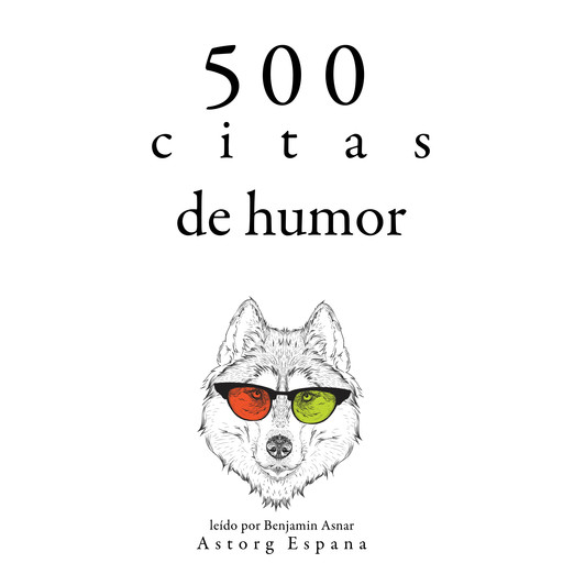 500 citas de humor, Oscar Wilde, Woody Allen, George Bernard Shaw, Albert Einstein, Groucho Marx