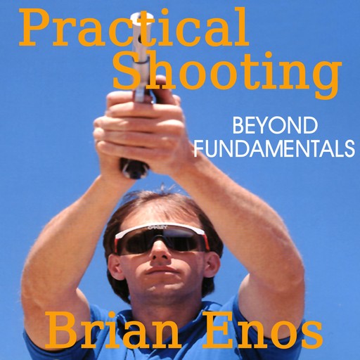 Practical Shooting, Brian Enos