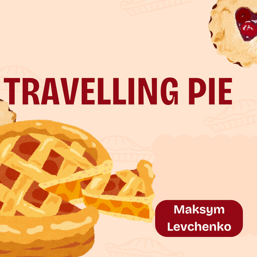 Travelling Pie, Maksym Levchenko