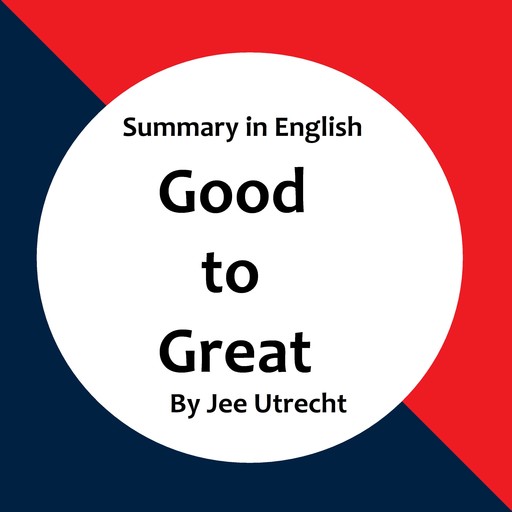 Good to Great - Summary in English, Jee Utrecht