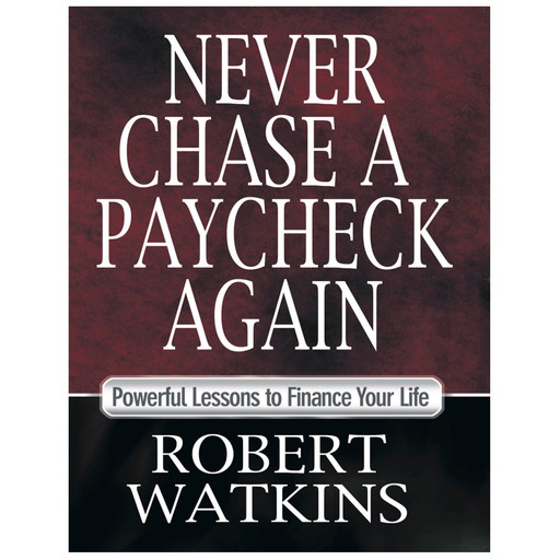 Never Chase A Paycheck Again, Robert Watkins