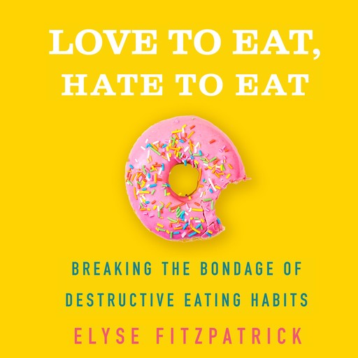 Love to Eat, Hate to Eat, Elyse Fitzpatrick