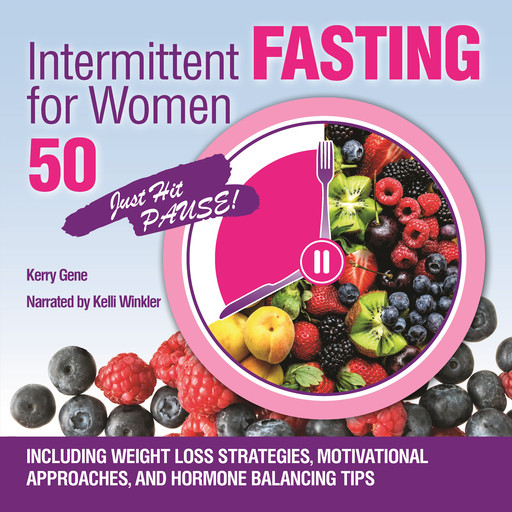 Intermittent Fasting for Women over 50, Kerry Gene