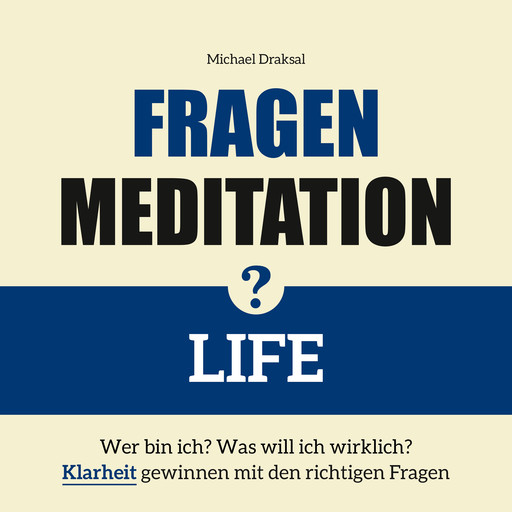 Fragenmeditation – LIFE, Michael Draksal