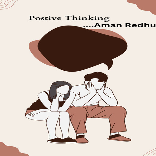 Postive Thinking, Aman Redhu