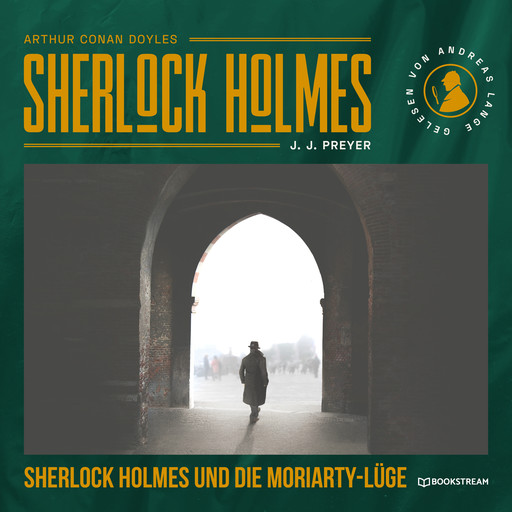 Sherlock Holmes und die Moriarty-Lüge (Ungekürzt), Arthur Conan Doyle, J.J. Preyer