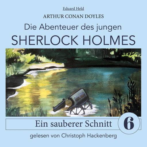 Sherlock Holmes: Ein sauberer Schnitt - Die Abenteuer des jungen Sherlock Holmes, Folge 6 (Ungekürzt), Arthur Conan Doyle, Eduard Held