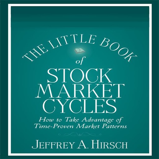 The Little Book of Stock Market Cycles, Jeffrey A.Hirsch