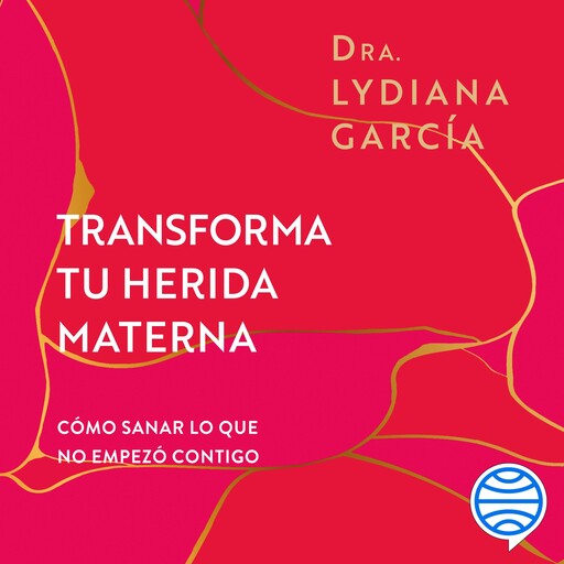 Transforma tu herida materna (Spanish Edition), Dra. Lydiana García