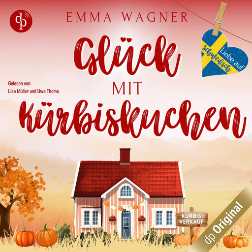 Glück mit Kürbiskuchen - Liebe auf Schwedisch, Band 4 (Ungekürzt), Emma Wagner