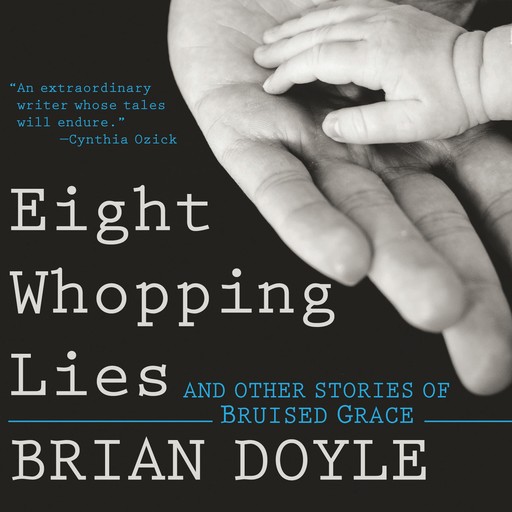 Eight Whopping Lies, Brian Doyle