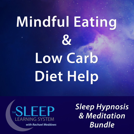 Mindful Eating & Low Carb Diet Help - Sleep Learning System Bundle with Rachael Meddows (Sleep Hypnosis & Meditation), Joel Thielke