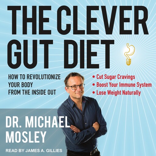 The Clever Gut Diet, Michael Mosley