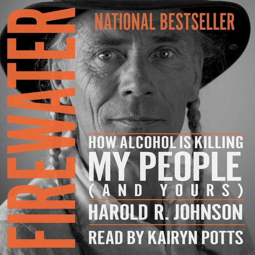 Firewater - How Alcohol is Killing My People (And Yours) (Unabridged), Harold R. Johnson