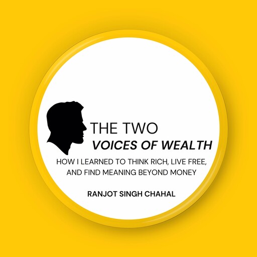 The Two Voices of Wealth, Ranjot Singh Chahal