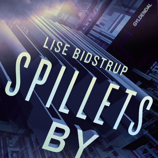 Spillets by, Lise Bidstrup