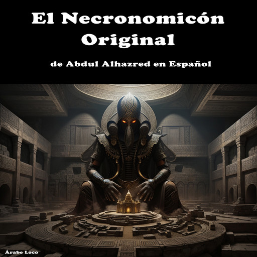 El Necronomicón Original de Abdul Alhazred en Español, Árabe Loco