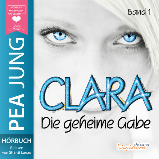 Die geheime Gabe - Clara, Band 1 (ungekürzt), Pea Jung