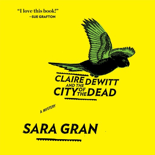 Claire DeWitt and the City of the Dead, Sara Gran