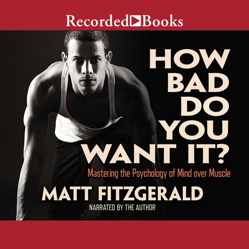 How Bad Do You Want It?, Matt Fitzgerald