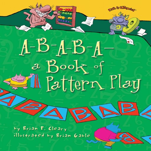 A-B-A-B-A—a Book of Pattern Play, Brian P. Cleary